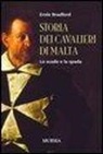 Ernle Bradford - Storia dei cavalieri di Malta. Lo scudo e la spada