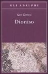 Károly Kerényi, M. Kerényi - Dioniso. Archetipo della vita indistruttibile