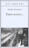 Vasilij Grossman - Tutto scorre