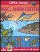 Alessandro Minelli, Agostino Traini - Pesci, anfibi e rettili. Con adesivi