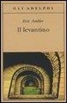 Eric Ambler - Il levantino