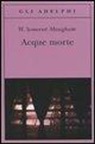 W. Somerset Maugham - Acque morte