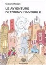 Gianni Rodari, S. Turconi - Le avventure di Tonino l'invisibile