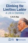 C N R Rao, C N R Rao, C. N. R. Rao - Climbing The Limitless Ladder: A Life In Chemistry