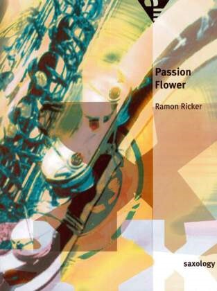 Ramon Ricker - Passion Flower - Relaxed Jazz Waltz. 5 Saxophone (AATTBar) mit Klavier, Gitarre (ad lib), Kontrabass, Schlagzeug. Partitur und Stimmen.