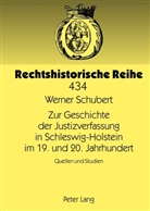 Werner Schubert - Zur Geschichte der Justizverfassung in Schleswig-Holstein im 19. und 20. Jahrhundert