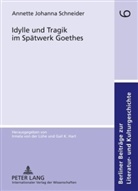 Annette Schneider, Annette Johanna Schneider - Idylle und Tragik im Spätwerk Goethes