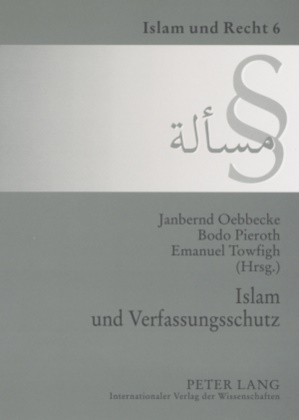 Janbernd Oebbecke, Bodo Pieroth, Emanuel Towfigh, Westfälische Wilhelms-Universität - Islam und Verfassungsschutz Dokumentation der Tagung am 7. Dezember 2006 an der Universität Münster