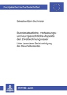 Sebastian Buchmaier, Sebastian Björn Buchmaier - Bundesstaatliche, verfassungs- und europarechtliche Aspekte der Zweitwohnungsteuer