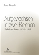 Franz Pöggeler - Aufgewachsen in zwei Reichen