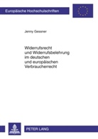 Jenny Gessner - Widerrufsrecht und Widerrufsbelehrung im deutschen und europäischen Verbraucherrecht