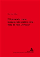 Mary Mac-Millan, Mary Mac-Millan Kuthe - El intersticio como fundamento poético en la obra de Julio Cortázar