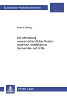 Patrick Ebbing - Die Abwälzung wasserverbandlicher Kosten nordrhein-westfälischer Gemeinden auf Dritte