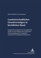 Bernd Albrecht von Garmissen, Bernd von Garmissen, Bernd von Garmissen, Axel von Campenhausen - Landwirtschaftliches Grundvermögen in kirchlicher Hand