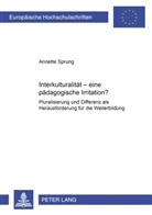 Annette Sprung - Interkulturalität - eine pädagogische Irritation?