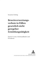 Susanne Götting - Beweisverwertungsverbote in Fällen gesetzlich nicht geregelter Ermittlungstätigkeit