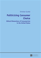 Christian Gunkel - Politicizing Consumer Choice