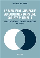 Maria De Rio Carral, María Del Río Carral - Le bien-être subjectif au quotidien dans une société plurielle