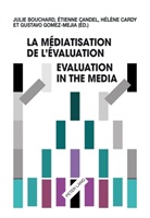 Juli Bouchard, Julie Bouchard, Julie Bouchard et al, Étienne Candel, Hélèn Cardy, Hélène Cardy... - La médiatisation de l'évaluation/Evaluation in the Media