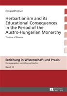 Edvard Protner - Herbartianism and its Educational Consequences in the Period of the Austro-Hungarian Monarchy