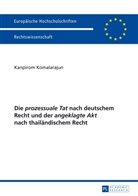 Kanpirom Komalarajun - Die "prozessuale Tat" nach deutschem Recht und der "angeklagte Akt" nach thailändischem Recht