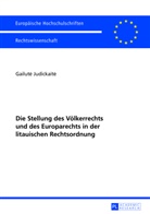 Gailute Judickaite - Die Stellung des Völkerrechts und des Europarechts in der litauischen Rechtsordnung