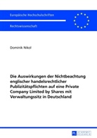 Dominik Nikol - Die Auswirkungen der Nichtbeachtung englischer handelsrechtlicher Publizitätspflichten auf eine Private Company Limited by Shares mit Verwaltungssitz in Deutschland