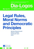 Karolina Cern, Karolina M. Cern, Piotr W. Juchacz, Bartosz Wojciechowski - Legal Rules, Moral Norms and Democratic Principles