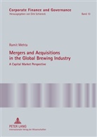 Ramit Mehta - Mergers and Acquisitions in the Global Brewing Industry
