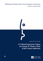 Agnieszka Sowinska - A Critical Search for Values in George W. Bush's State of the Union Addresses