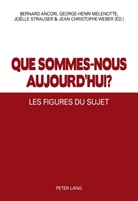 Bernard Ancori, Bernard Ancori u a, Jean Christophe Weber, George-Henr Melenotte, George-Henri Melenotte, George-Henri Melenotte u a... - Que sommes-nous aujourd'hui ?