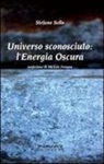 Stefano Sello - Universo sconosciuto. L'energia oscura
