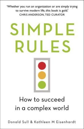 Kath Eisenhardt, Kathleen Eisenhardt, Kathy Eisenhardt, Donald Sull - Simple Rules - How to Succeed in a Complex World