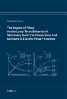 Sebastian Dreier - The Impact of Films on the Long-Term Behavior of Stationary Electrical Connections and Contacts in Electric Power Systems