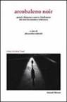 A. Calanchi - Arcobaleno noir. Genesi, dispora e nuovo cittadinanze del noir fra cinema e letteratura
