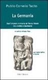 P. Cornelio Tacito, N. Pice - La Germania. Dall'impero romano al Terzo Reich tra civiltà e barbarie. Testo latino a fronte