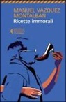 Manuel Vázquez Montalbán - Ricette immorali