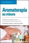 Maurizio Cusani, Flavia Vallarin - Aromaterapia su misura. Scegliere le proprie essenze con il metodo dell'enneagramma
