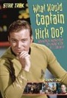 Brandon T Snider, Brandon T. Snider - What Would Captain Kirk Do?