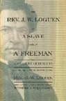 J W Loguen, J. W. Loguen, J. W./ Williamson Loguen, J.w. Loguen, Jermain Wesley Loguen, Jennifer A Williamson... - Rev. J. W. Loguen, As a Slave and As a Freeman