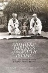 Judith A. (EDT)/ Angela Wanhalla (EDT) Bennett, Judith A Bennett, Judith A. Bennett, Angela Wanhalla - Mothers' Darlings of the South Pacific
