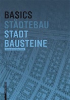 Thorste Bürklin, Thorsten Bürklin, Michael Peterek, Bert Bielefeld - Basics Städtebau / Stadtbausteine