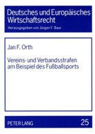 Jan F Orth, Jan F. Orth, Jürgen F Baur - Vereins- und Verbandsstrafen am Beispiel des Fußballsports