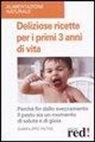 Gianfilippo Pietra - Deliziose ricette per i primi 3 anni di vita. Perché fin dallo svezzamneto il pasto sia un momento di salute e di gioia