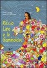 Marco Carabassi, Enza Crivelli - Riccio Lino e le gommolose