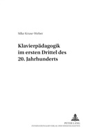 Silke Kruse-Weber - Klavierpädagogik im ersten Drittel des 20. Jahrhunderts