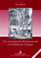 Ines Burde - Die venezianische Kirchenmusik von Baldassare Galuppi