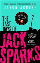 Jason Arnopp, Arnopp Jason - The Last Days of Jack Sparks