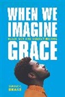 Simone C. Drake - When We Imagine Grace