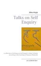 Miles Wright, Gabriel Ebert, Gabriele Ebert - Talks on Self Enquiry